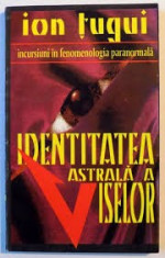 Ion Tugui Identitatea Astrala A Viselor foto