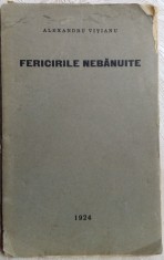 ALEXANDRU VITIANU-FERICIRILE NEBANUITE(editia princeps, 1924)[necesita relegare]