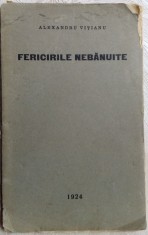 ALEXANDRU VITIANU-FERICIRILE NEBANUITE(editia princeps, 1924)[necesita relegare] foto