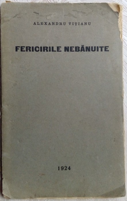 ALEXANDRU VITIANU-FERICIRILE NEBANUITE(editia princeps, 1924)[necesita relegare]