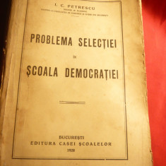 IC Petrescu - Problema selectiei in Scoala Democratiei -Prima Ed. 1928 Casa Sco