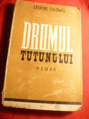 Erskine Caldwel - Drumul tutunului - Ed. Forum 1945 , trad.Silvian Iosifescu foto