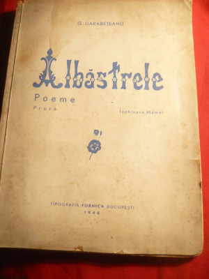 G.Garabeteanu -Albastrele-Poeme si Proza- Inchinare Mamei - I Ed.1945,autograf foto