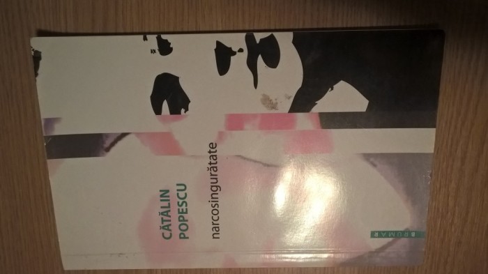 Catalin Popescu - Narcosinguratate (Editura Brumar, 2011)
