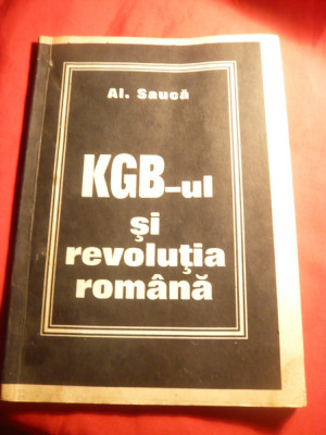 Al.Sauca - KGB-ul si Revolutia Romana -Ed. 1992 Balek , 88 pag foto