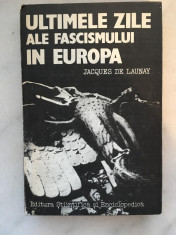 Ultimele zile ale fascismului in Europa, Jacques de Launay 1985 foto