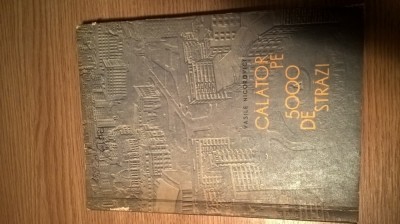Vasile Nicorovici - Calator pe 5000 de strazi - Sinteze bucurestene (1965) foto