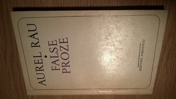 Aurel Rau - False proze (Editura Eminescu, 1972)