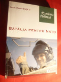 Ioan Mircea Pascu - Batalia pentru NATO -Ed.Proiect 2007 , dedicatie si autograf