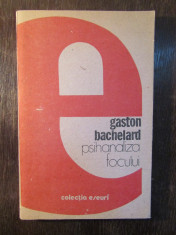 PSIHANALIZA FOCULUI - Gaston Bachelard foto