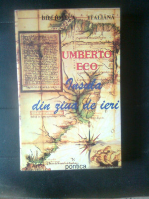 Umberto Eco - Insula din ziua de ieri (Editura Pontica, 1995) foto