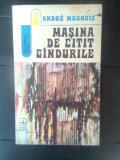 Andre Maurois - Masina de citit gindurile (Editura Albatros, 1973)