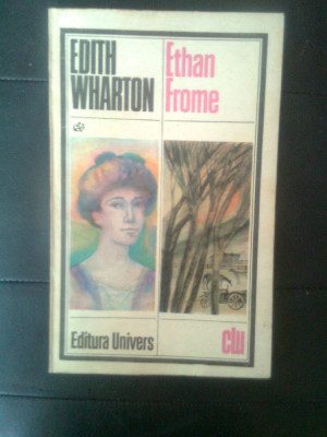Edith Wharton - Ethan Frome (Editura Univers, 1982) foto