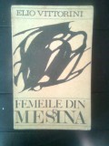 Cumpara ieftin Elio Vittorini - Femeile din Messina (Editura pt. Literatura Universala, 1969)