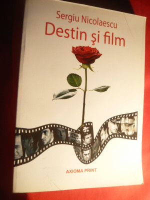 Sergiu Nicolaescu - Destin si Film - Ed.Axioma Print 2009, 205 pag + 50 Fotogr. foto