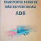 TRANSPORTUL RUTIER DE MARFURI PERICULOASE ADR - Lepadatu