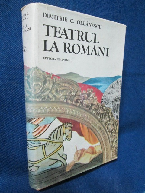 Teatrul la Romani(Romania)-D.C.Ollanescu editie de lux.