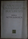 ANALELE Universitatii Bucuresti : Seria Acta Logica 1962