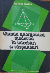 CHIMIE ANORGANICA MODERNA IN INTREBARI SI RASPUNSURI - Agneta Batca foto