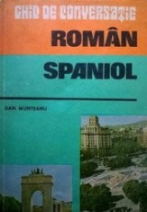 Ghid de conversatie Roman-Spaniol - Dan Munteanu foto