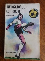 Invingatorul lui Cruyff - Ioan Chirila / R7P2F foto
