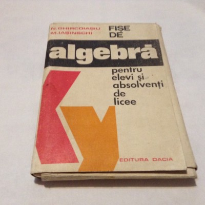 Algebra. Fise de algebra pentru elevi si absolventi de licee,rf14/2 foto