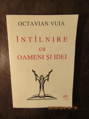 INTALNIRE CU OAMNENI SI IDEI-OCTAVIAN VIUA foto