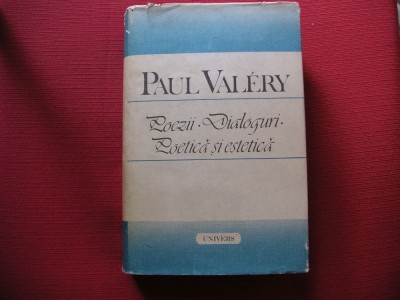 POEZII . DIALOGURI . POETICA SI ESTETICA - PAUL VALERY foto