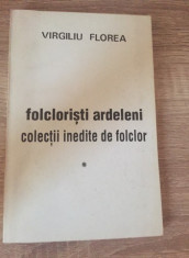 Folcloristi ardeleni colectii inedite de folclor Virgiliu Florea foto