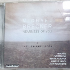 CD JAZZ: MICHAEL BRECKER - NEARNESS OF YOU (w.METHENY/HANCOCK/HADEN/DeJOHNETTE+)