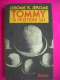 HOPCT JEROME K JEROME -TOMMY SI PRIETENII SAI 1989-286 PAGINI