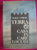 HOPCT NEAGU UDROIU -TERRA CASA IN CARE LOCUIM -1988- 338 PAGINI