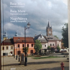 ALBUM BAIA MARE/NAGYBANYA: IMPRESIE SI CULOARE(2010)[LB ROMANA/ENGLEZA/MAGHIARA]