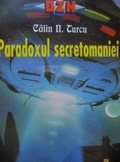 OZN Paradoxul secretomaniei - Calin Turcu foto mare OZN Paradoxul secretomaniei - Calin Turcu foto mare