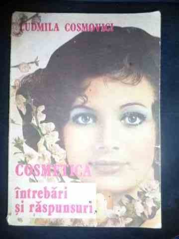 Cosmetica Intrebari Si Raspunsuri - Ludmila Cosmovici ,544077 Cosmetica Intrebari Si Raspunsuri - Ludmila Cosmovici ,544077