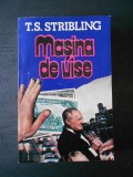 T. S. Stribling - Masina de vise