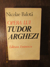 OPERA LUI TUDOR ARGHEZI-NICOLAE BALOTA foto