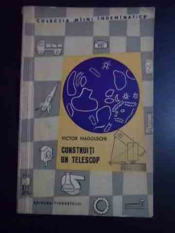 Construiti Un Telescop - Victor Nadolschi ,544067 Construiti Un Telescop - Victor Nadolschi ,544067