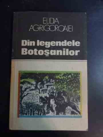 Din Legendele Botosanilor - Elidia Agrigoroaiei ,543794 Din Legendele Botosanilor - Elidia Agrigoroaiei ,543794