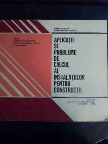 Aplicatii Si Probleme De Calcul Al Instalatiilor Pentru Const - Stefan Vintila, Constantin Ionescu ,544157 foto mare Aplicatii Si Probleme De Calcul Al Instalatiilor Pentru Const - Stefan Vintila, Constantin Ionescu ,544157 foto mare