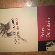 Petru Dumitriu - Non credo, oro / Nu cred, ma rog (Editura Polirom, 2014)