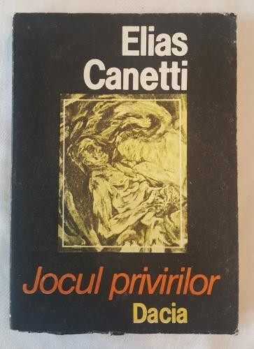 Elias Canetti - Jocul privirilor foto mare Elias Canetti - Jocul privirilor foto mare