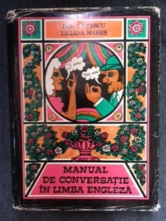 MANUAL DE CONVERSATIE IN LIMBA ENGLEZA - Dan Dutescu, Liliana Mares -21 foto mare MANUAL DE CONVERSATIE IN LIMBA ENGLEZA - Dan Dutescu, Liliana Mares -21 foto mare