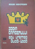 ZODIA CANCERULUI SAU VREMEA DUCAI-VODA - Mihail Sadoveanu (ed. Dacia)