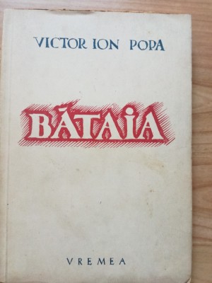 Victor Ion Popa - Bataia (nuvele si schite) - 1942. Editura Vremea foto