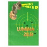 Eric Ambler - Lumina zilei