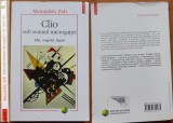 Cumpara ieftin Alexandru Zub , Clio , sub semnul interogatiei , 2006 , editia 1