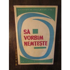 ALEXANDRINE KHEIL, KURT KHEIL - SA VORBIM NEMTESTE