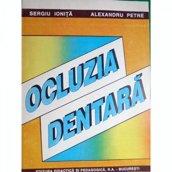 Ocluzia dentara (notiuni de morfologie,fiziologie,patologie si tratament)-Sergiu Ionita,Alexandru Petre foto mare Ocluzia dentara (notiuni de morfologie,fiziologie,patologie si tratament)-Sergiu Ionita,Alexandru Petre foto mare