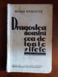 Dragostea noastra cea de toate zilele - Neagu Radulescu autograf / R6P4F, Alta editura